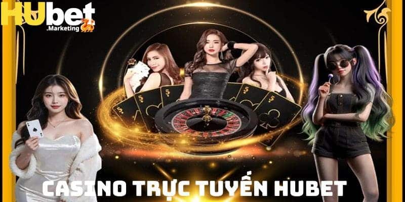 Sòng bài HUBET hiện đại và chất lượng nhiều tính năng