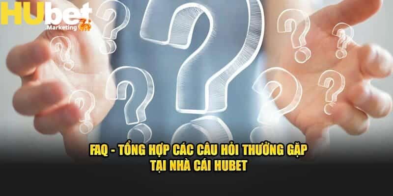 FAQ - Câu hỏi thường gặp về nhà cái