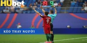 Lý giải kèo thay người trong làng túc cầu dễ hiểu nhất